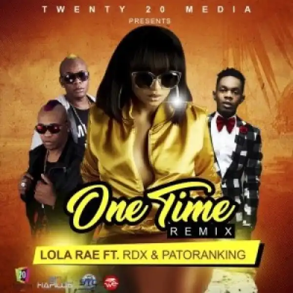 Lola Rae - One Time Ft. Patoranking & RDX  (Remix)